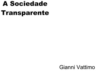 A   Sociedade Transparente Gianni   Vattimo 