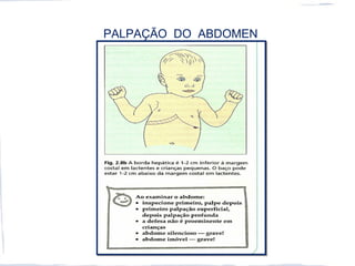 PALPAÇÃO DO ABDOMEN
 
