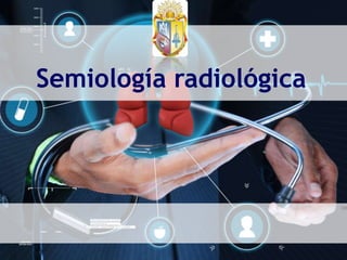 Semiología radiológica
fdf
 