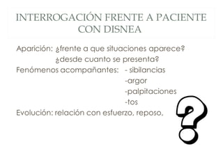 INTERROGACIÓN FRENTE A PACIENTE
         CON DISNEA
 
