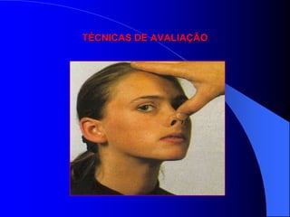 TÉCNICAS DE AVALIAÇÃO
 