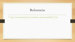 Referencias
• http://www.intramed.net/contenidover.asp?contenidoID=37736
 