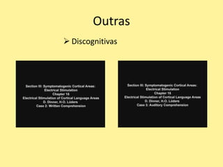 Outras
 Discognitivas
 