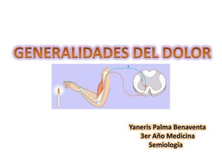 Yaneris Palma Benaventa
3er Año Medicina
Semiología
 