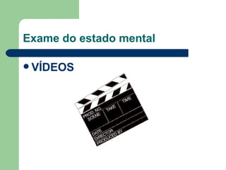 Exame do estado mental VÍDEOS 