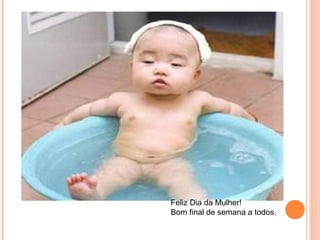 Feliz Dia da Mulher!
Bom final de semana a todos.
 