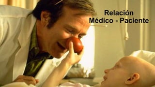 Relación
Médico - Paciente
 