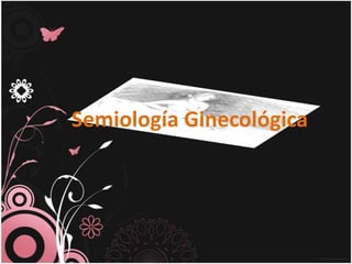SemiologíaGinecológica 