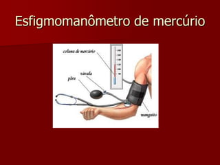 Esfigmomanômetro de mercúrio
 