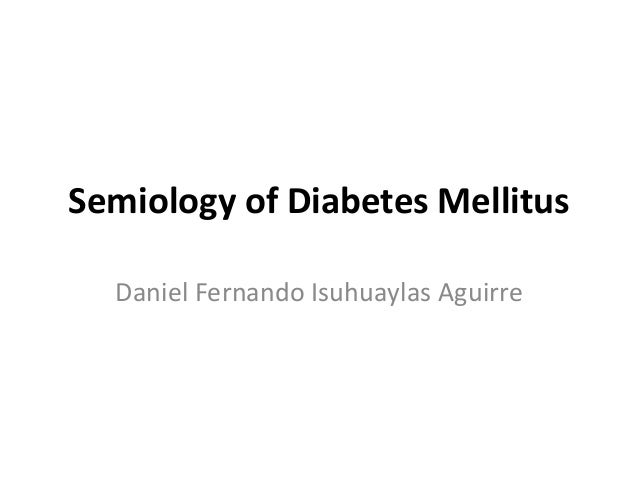 Semiology of diabetes mellitus Semiology of diabetes mellitus