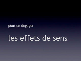 pour en dégager


les effets de sens
 