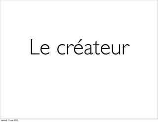 Le créateur

samedi 21 mai 2011
 