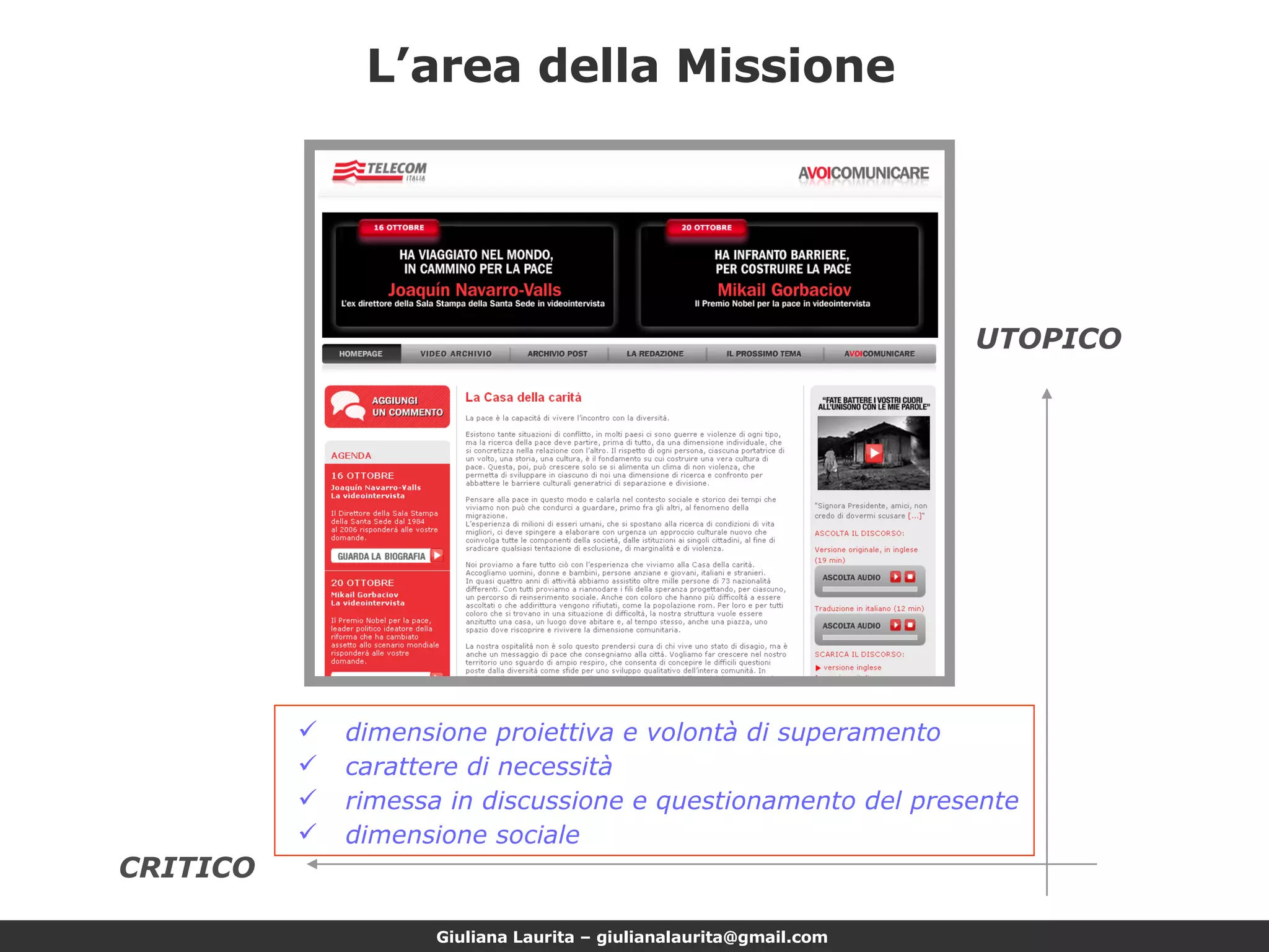 L’area della Missione UTOPICO CRITICO dimensione proiettiva e volontà di superamento carattere di necessità rimessa in discussione e questionamento del presente dimensione sociale 