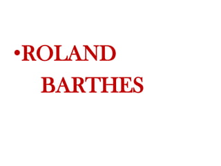 •ROLAND
  BARTHES
 