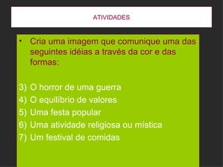 Amor, vida, alegria   Ódio, guerra, imoralidade, proibido   