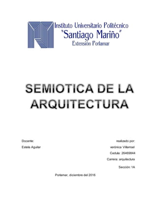 Docente: realizado por:
Estela Aguilar verónica Villarroel
Cedula: 26469844
Carrera: arquitectura
Sección: 1A
Porlamar, diciembre del 2016
 