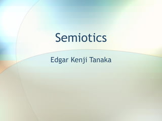 Semiotics Edgar Kenji Tanaka 