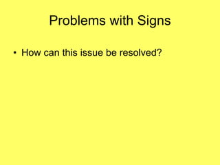 Problems with Signs How can this issue be resolved? 
