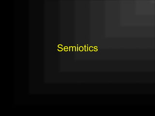 Semiotics
 