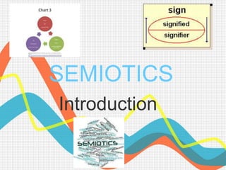 SEMIOTICS
Introduction
 