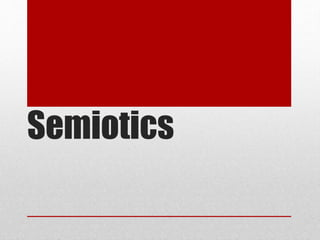 Semiotics 
 