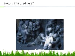 How is light used here?
 