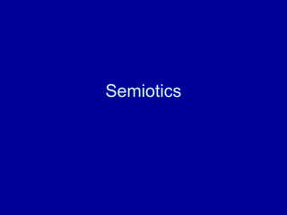 Semiotics

 
