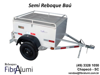 Semi Reboque Baú
(49) 3328 1050
Chapecó - SC
vendas@fibralumi.com.br
 