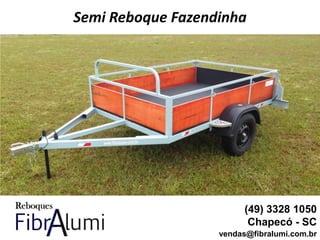 Semi Reboque Fazendinha
(49) 3328 1050
Chapecó - SC
vendas@fibralumi.com.br
 