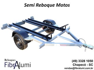 Semi Reboque Motos
(49) 3328 1050
Chapecó - SC
vendas@fibralumi.com.br
 