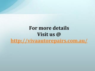 For more details
Visit us @
http://vivaautorepairs.com.au/
 
