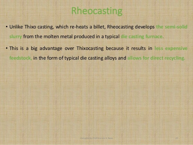 semi solid metal casting Brief introduction of semi-solid metal casting • history of metal forming process traditionally, metal was either fully liquid as in common casting processes, or fully solid as in forging, rolling and stretching processes. semi solid metal casting Brief introduction of semi-solid metal casting • history of metal forming process traditionally, metal was either fully liquid as in common casting processes, or fully solid as in forging, rolling and stretching processes.