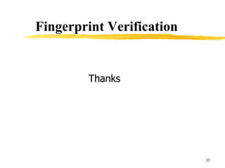 30
Fingerprint Verification
Thanks
 