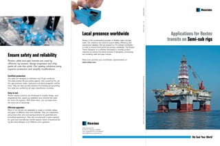 Applications for Roxtec
transits on Semi-sub rigs
Ensure safety and reliability
Roxtec cable and pipe transits are used by
offshore rig owners, design engineers and ship-
yards all over the world. Our sealing solutions bring
superior protection and simplify modifications.
Certified protection
Our seals are designed to withstand very tough conditions.
The seals protect life and assets against risks caused by fire, jet-
fire, gas pressure, water, explosions and electro­magnetic interfer-
ence. They can also provide solutions for bonding and grounding.
Our seals are certified by all major classification societies.
Easy to use
Roxtec sealing solutions are developed to simplify design, save
engineering time, speed up installation and minimize the need
for stock and logistics. With fewer items, you can keep down
the total cost of ownership.
Efficient upgrades
Most of our transits are adaptable to single or multiple cables
and pipes of different sizes and materials. They are engineered
and proven time- and cost-saving solutions for greenfield and
brownfield applications. They also provide built-in spare capacity
for quick and cost-efficient retrofit options, which is beneficial dur-
ing the entire lifespan of an offshore unit’s operation.
Local presence worldwide
Roxtec is the world-leading provider of flexible cable and pipe
seals. Our solutions are used to ensure safety, efficiency and
operational reliability. We are present on 70 markets worldwide
in order to ensure local stock and product availability. The Roxtec
Transit Designer is a software developed to simplify product
selection as well as the entire process of designing, purchasing
and installing cable and pipe transits.
Read more and find your local Roxtec representative on
www.roxtec.com.
SHE2013002601	ver_1.1/EN/1413/jejohRoxtec®andMultidiameter®areregisteredtrademarksofRoxtecinSwedenand/orothercountries.
Roxtec International AB
Box 540, 371 23 Karlskrona, SWEDEN
PHONE +46 455 36 67 00, FAX +46 455 820 12
EMAIL info@roxtec.com, www.roxtec.com
 