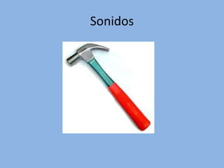 Sonidos
 