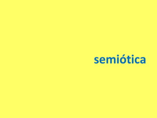 semiótica 
 