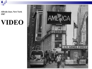 Alfredo Jaar, New York
1987



VIDEO
 