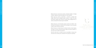 ROBERTOGIOVANNINI
ROBERTOGIOVANNINI
http://www.robertogiovannini.com
Roberto Giovannini, manuel sürecin avantajının, teknolojinin faydaları ile birleştiği
modernlik ve gelenek arasındaki ideal denge; tek ve özel üretimlerdir.
Roberto Giovannini mimarların, dekoratörlerin, içmimarların ve bayiilerin ideal
ortağıdır. Büyük Floransa geleneğinin gerçek mirasçıları ve klasik stilin hassas
tercümanlarıdır. Değeri yaratan otantik lüks, zamansız klasik; güzelliğe aşıklar için
ayrılmış, jenerasyondan jenerasyona geçen bir gelenektir.
Roberto Giovannini is the ideal balance between modernity and tradition, where
the benefits of technology are combined with the advantages of manual processing,
creating a unique and exclusive production.
Roberto Giovannini is the ideal partner for architects, decorators, interior designers
and retailers. True heirs of the great Florentine tradition and sensitive interpreters of
classic style, lovers of respect and proportions.
Values that create value, an authentic luxury and unparalleled, a timeless classic
reserved for lovers of beauty, that is handed down from generation to generation.
109108
 