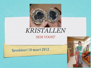 KRISTALLEN
                    SEM VOOST



Spree k be urt 16 m a a rt 2012
 
