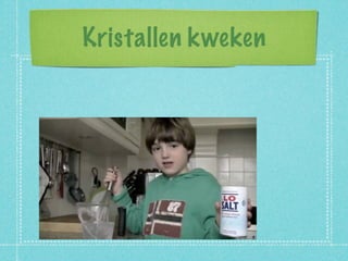 Kristallen kweken
 