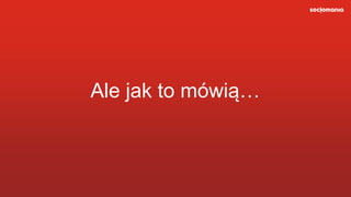 Ale jak to mówią…
 