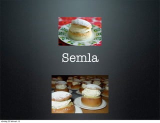 Semla
söndag 22 februari 15
 