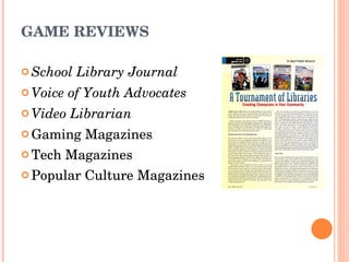 GAME REVIEWS School Library Journal Voice of Youth Advocates  Video Librarian Gaming Magazines Tech Magazines Popular Culture Magazines 