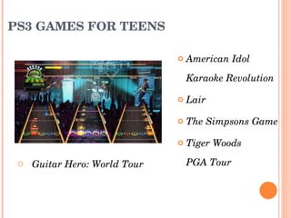 PS3 GAMES FOR TEENS Guitar Hero: World Tour American Idol Karaoke Revolution Lair The Simpsons Game Tiger Woods  PGA Tour 
