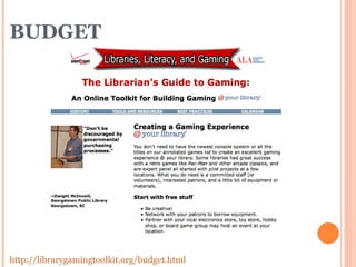 BUDGET http://librarygamingtoolkit.org/budget.html   