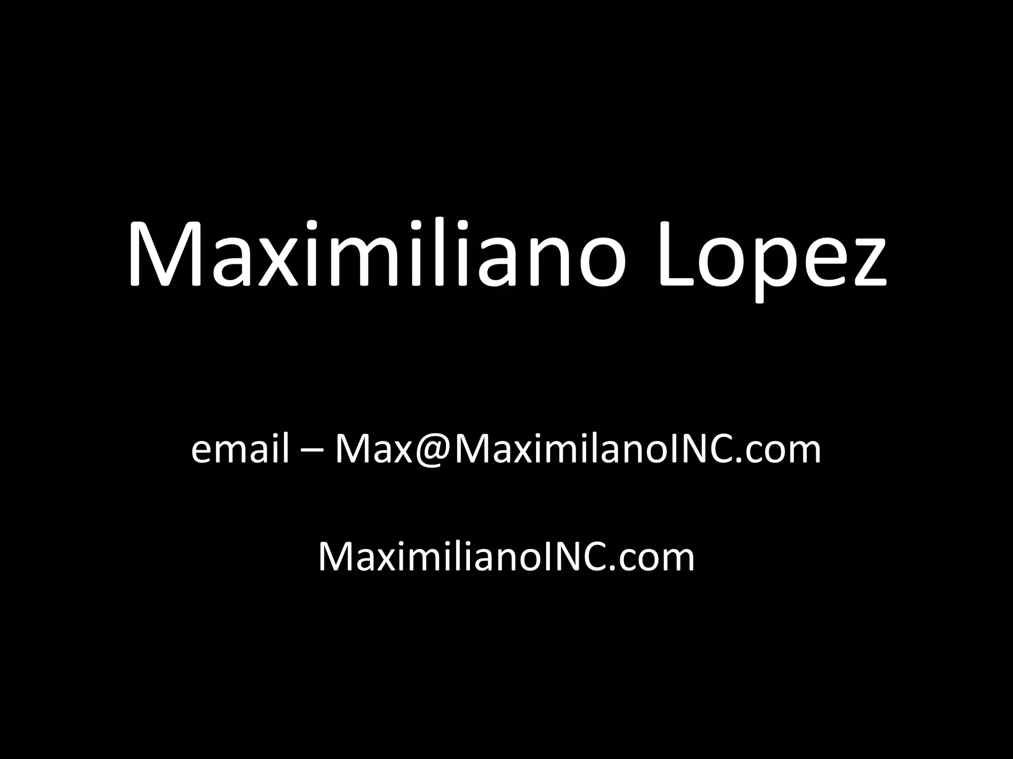 MaximilianoINC.com Maximiliano Lopez