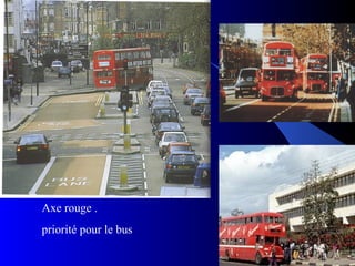 Axe rouge .
priorité pour le bus
 