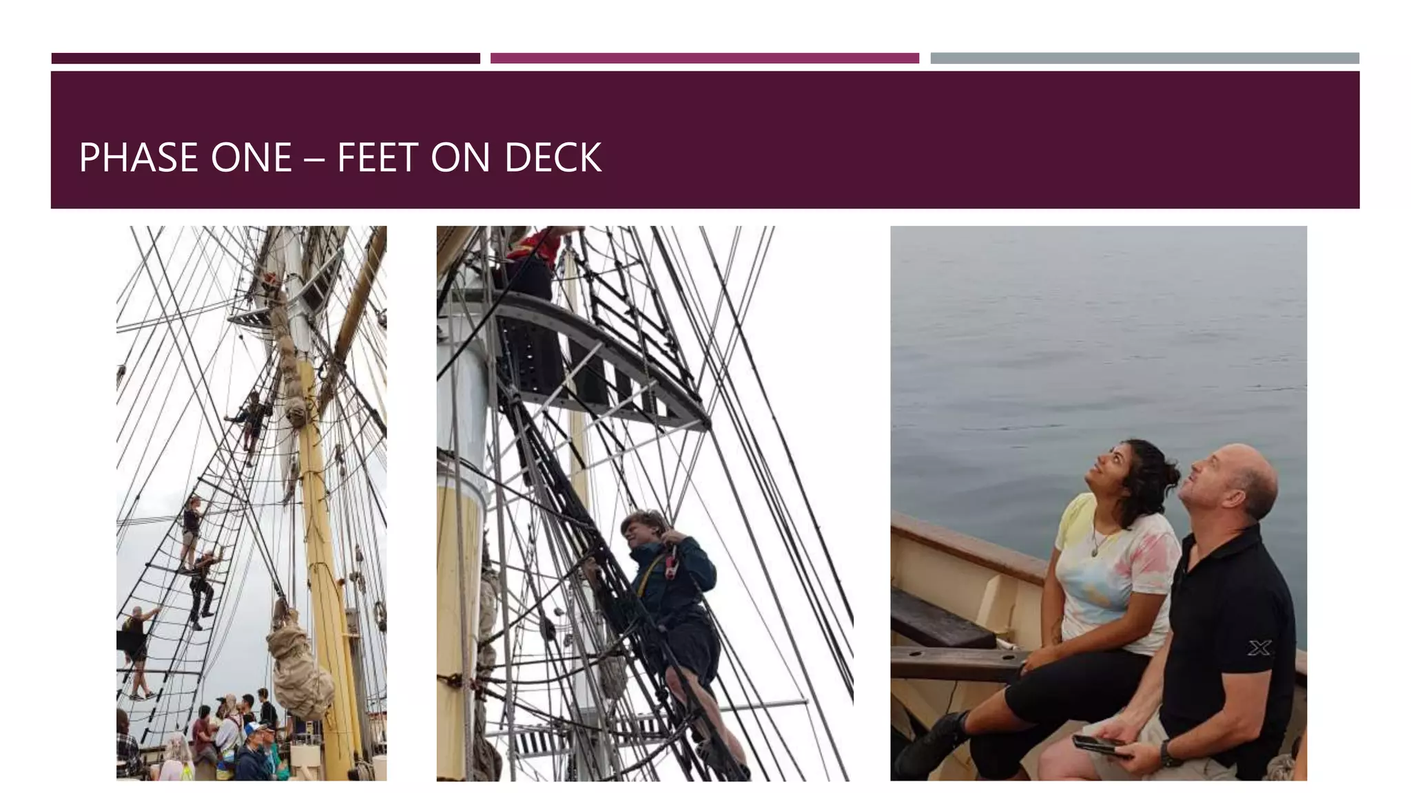 PHASE ONE – FEET ON DECK
 