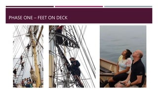 PHASE ONE – FEET ON DECK
 
