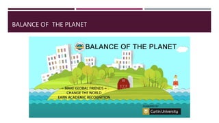 BALANCE OF THE PLANET
 